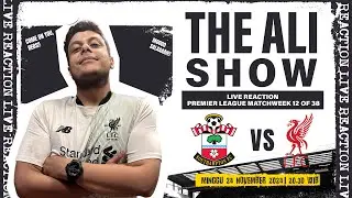 THE ALI SHOW [LIVE REACTION EPL]: SOUTHAMPTON VS LIVERPOOL