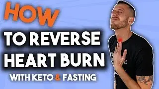 Fix Heartburn/GERD With Keto & Intermittent Fasting