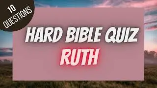 Ruth Hard Bible Quiz | BIBLE QUIZ