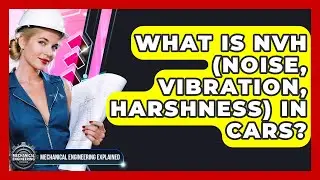 What Is NVH (Noise, Vibration, Harshness) In Cars? - Mechanical Engineering Explained