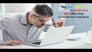 Best Blue Light Filter Software to Protect your Eyes while using Computer for Long Hours.