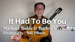 It Had To Be You - Isham Jones & Gus Kahn - Michael Buble&Barbra Streisand-Arranged by: Bill Piburn