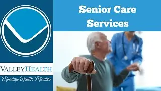 Senior Care Services | Monday Health Minutes by Valley Health
