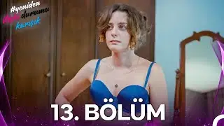 #YENİDEN İlişki Durumu Karışık 13. Bölüm