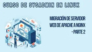 MIGRACI&Oacute;N DE NGINX A APACHE [PARTE #2] | CURSO DE SYSADMIN EN LINUX
