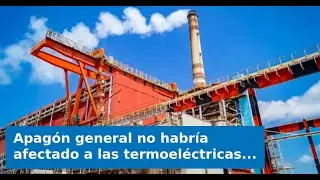 Apag&oacute;n general no habr&iacute;a afectado a las termoel&eacute;ctricas, seg&uacute;n autoridades cubanas