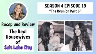 Real Housewives of Salt Lake City RECAP and REVIEW Season 4 Episode 19 REUNION PART 3 (2024)