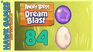 Angry Birds Dream Blast Level 84 - Walkthrough, No Boosters