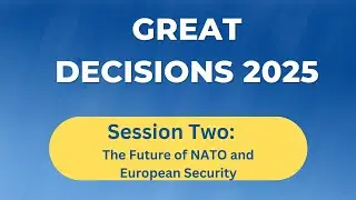 Great Decisions: The future of NATO and European Security