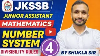 NUMBER SYSTEM PART 04(DIVISIBILITY RULE)|I MATHS FOR JKSSB JUNIOR ASSISTANT I BY SHUKLA SIR
