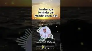 amalan agar terhindar dari maksiat setiap hari. #ustadzadihidayat