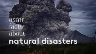 [ASMR] Ear to Ear Whispered Facts about Natural Disasters