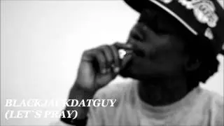 LET`S PRAY (Exclusive Track) By- (BLACKJACKDATGUY)