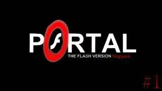 Portal The Flash Version Map Pack прохождение -  Серия 1