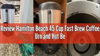 Review Hamilton Beach 45 Cup Fast Brew Coffee Urn and Hot Beverage Dispenser, 40521
