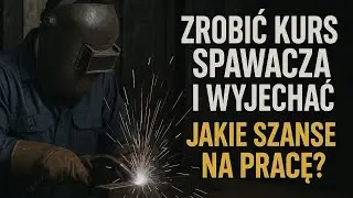 Zrobię kurs spawacza i wyjadę.Jakie są szanse na znalezienie dobrej pracy.
