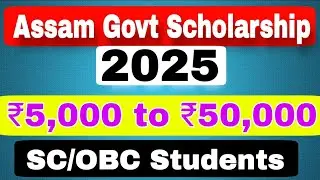 🎓 Assam Govt Scholarship 2025 &ndash; ₹5,000 to ₹50,000 for SC/OBC Students | Apply Now!