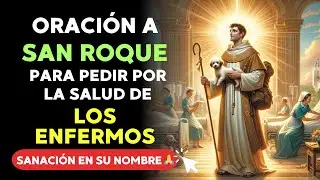 Oración a San Roque para pedir por la salud de los enfermos
