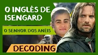 O Inglês de Isengard - O Senhor dos Anéis | Spoken English