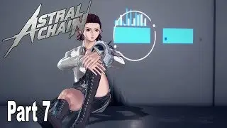 Astral Chain - Walkthrough Part 7 No Commentary (File 7) [HD 1080P]