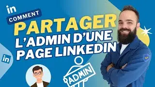 Comment partager l'acc&egrave;s administrateur d'une page entreprise LinkedIn ?