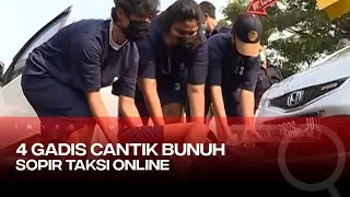 Nekat! Tak Bisa Bayar Ongkos, 4 Gadis Belia Bunuh Sopir Online || CRIME STORY