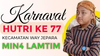 MIN 4 LAMTIM // KARNAVAL HUTRI KE 77 // KECAMATAN WAY JEPARA