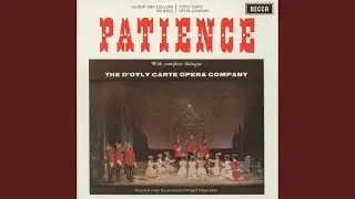 Sullivan: Patience / Act 1: True love must single hearted be