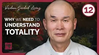 TOTALITY: A Deeper Understanding of Reality | Episode 12 ~ Wisdom Guided Living