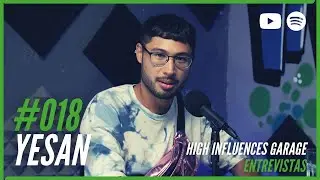 YESAN - Entrevista I High Influences Garage #01/018