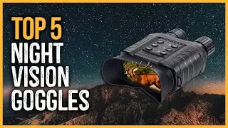 Top 5 Best Night Vision Goggles in 2023