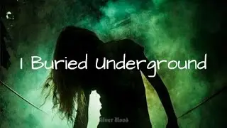 I BURIED UNDERGROUND- [Official Music Video] | Silver Blood