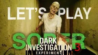 Let's Play SOBER - Dark Investigation : Experiment Part 3