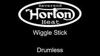Reverend Horton Heat Wiggle Stick Drumless