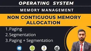 Non Contiguous Memory Allocation in Operating System | Paging | Segmentation | Memory Management