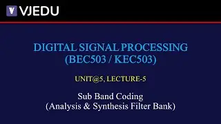 U5_L5 | Sub Band Coding (Analysis & Synthesis Filter Bank) | DSP (BEC503/KEC503) | Hindi