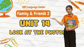 Unit 14_Family & Friends 2_KEY LANGUAGE CENTER