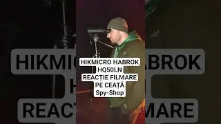 💥 HIKMICRO HABROK HQ50LN - REACȚIE FILMARE PE CEAȚĂ DEASĂ 👉 @SpyShopRomania