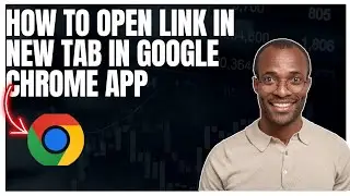 Как открыть ссылку в новой вкладке в приложении Google Chrome