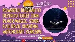 Powerful Ruqyah to Destroy Toilet Jinn, Black Magic, Sihir, Evil Devil Shaytan, Witchcraft, Sorcery.