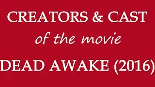 Dead Awake (2016) Film Credited Cast & Creators