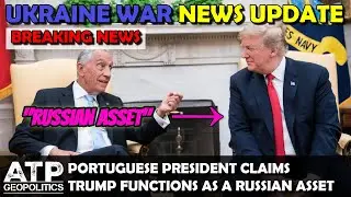 BREAKING: Portuguese President - Trump Functions as Russian Asset | Ukraine War Update