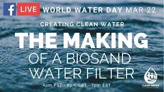 CREATING CLEAN WATER - celebrating World Water Day 2019 and making a biosand water filter.