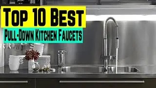 Top 10 Best Pull-Down Kitchen Faucets | Reviewed by Pros Updated 2020 | Faucetsreviewed