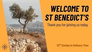 Thirty Third Sunday in Ordinary Time - St Benedict's, Melbourne. Welcome!