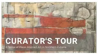Curator's Tour - A Sense of Place