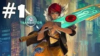 Transistor Walkthrough Part 1 Gameplay Let's Play Playthrough 1080p HD