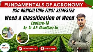 Classification of Weed II Agronomy for BSc Agriculture First Semester II Fundamentals of Agronomy II