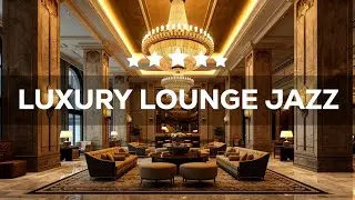 Luxury Lounge Jazz Music &ndash; Relaxing Saxophone Instrumental for Hotel & Chill