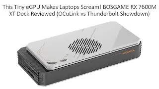 This Tiny eGPU Makes Laptops Scream! BOSGAME RX 7600M XT Dock (OCuLink vs Thunderbolt Showdown)